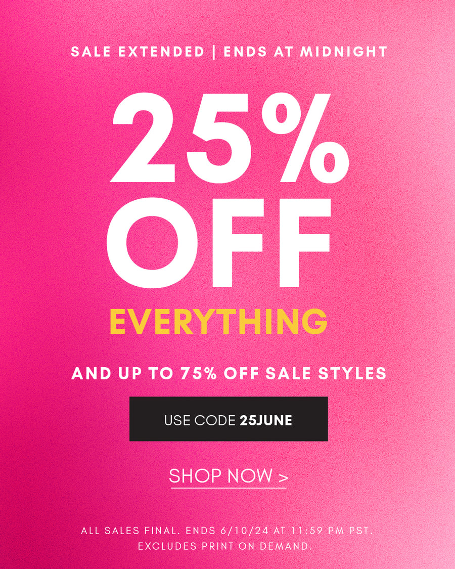 25% OFF everything and up to 75% OFF sale styles. Ends at midnight. All sales final. Use code 25JUNE