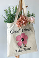 "Good Things Take Time" Canvas Tote (Cream) - NanaMacs