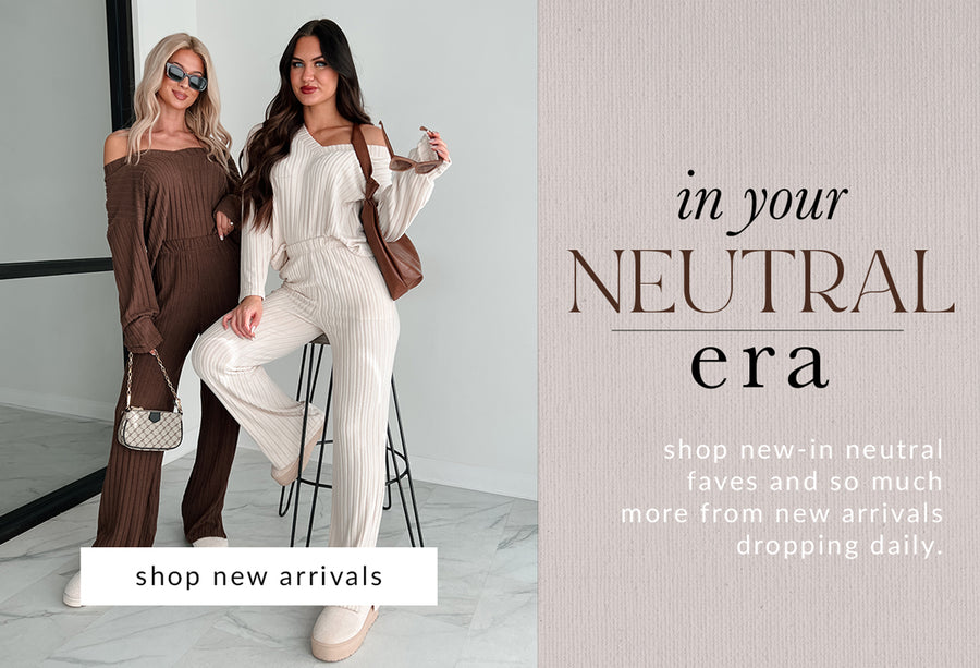 in your neutral era. shop new in neutral faves and more dropping daily. Button says shop now and links to new arrivals. 