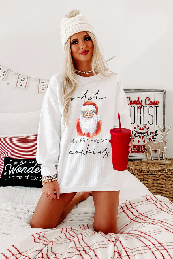 "Better Have My Cookies" Corded Santa Graphic Sweatshirt (White) - Print On Demand - NanaMacs