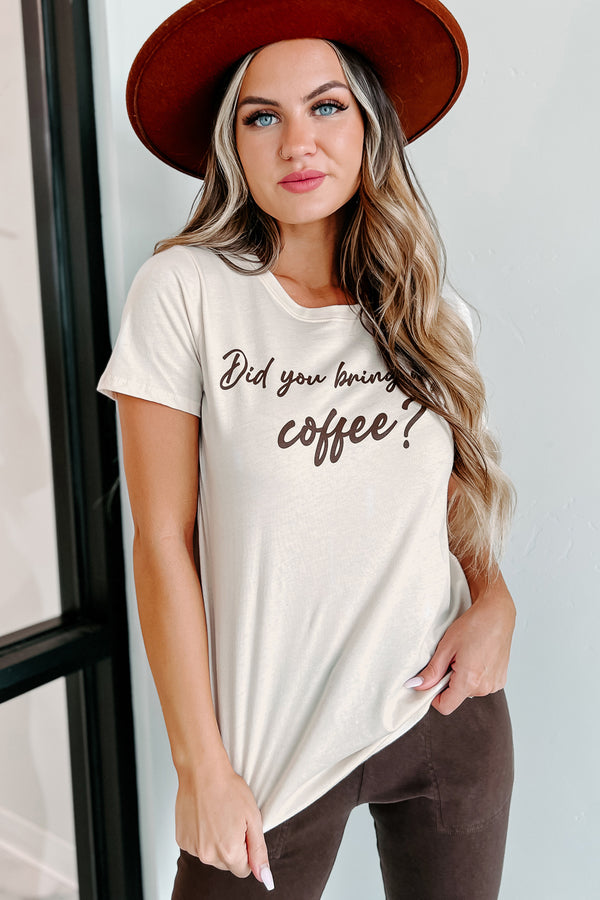 "Did You Bring My Coffee" Graphic Top (Natural) - NanaMacs