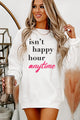 "Isn't Happy Hour Anytime" Graphic - Multiple Shirt Options (White) - Print On Demand - NanaMacs