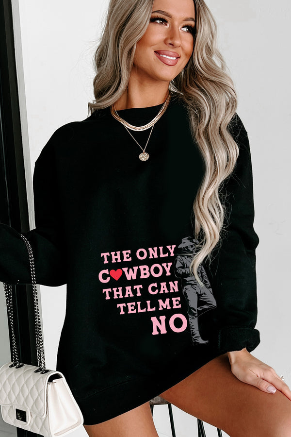 "Only Cowboy That Can Tell Me No" Graphic Crewneck (Black) - Print On Demand - NanaMacs