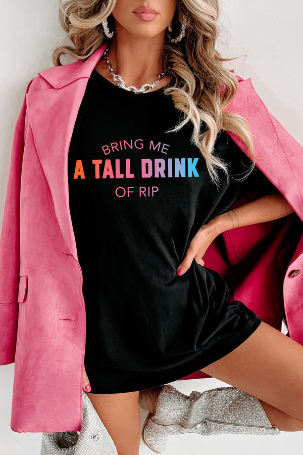 "A Tall Drink Of Rip" Double-Sided Graphic Multiple Shirt Options (Black) - Print On Demand - NanaMacs